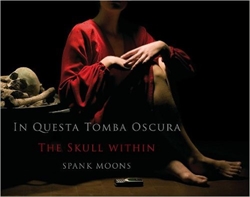 In Questa Tomba Oscura - The Skull within Spank Moons
